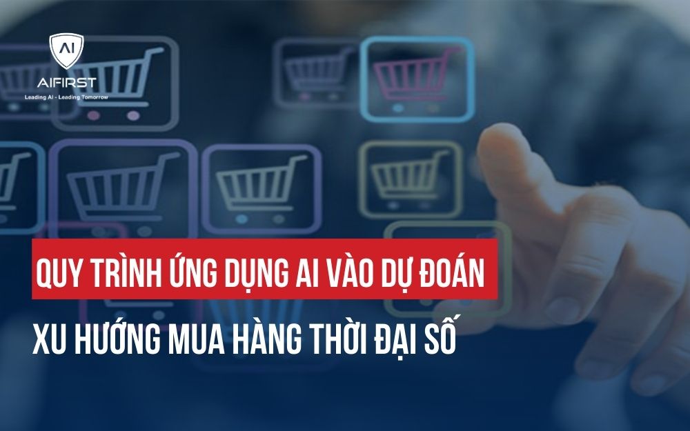 XU HƯỚNG ỨNG DỤNG AI VÀO DỰ ĐOÁN XU HƯỚNG MUA HÀNG THỜI ĐẠI SỐ